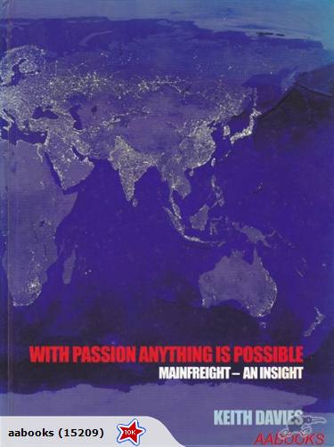 With Passion Anything is Possible MainFreight An Insight by Keith Davies