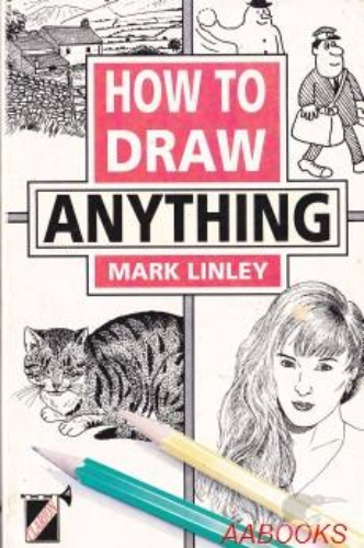 How to Draw Anything by Mark Linley