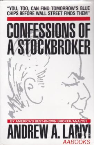 Confessions of a Stockbroker by Andrew A Lanyi