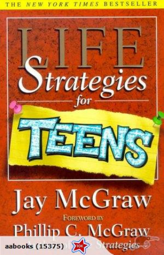 Life Strategies for Teens by Jay Mcgraw