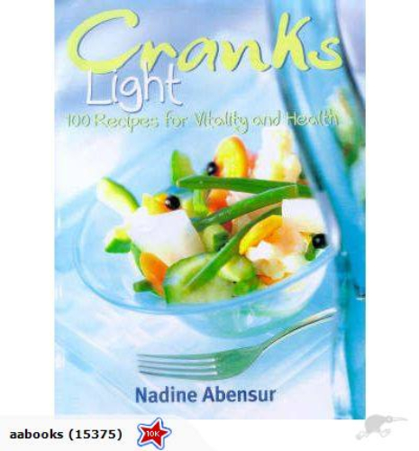 Cranks Light 100 Recipes For Health And Vitality by Nadine Abensur