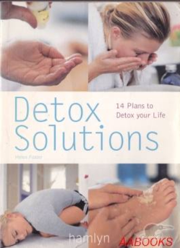 Detox Solutions: 14 plans to Detox your life