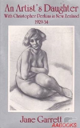 An Artist's Daughter With Christopher Perkins in New Zealand 1929-34