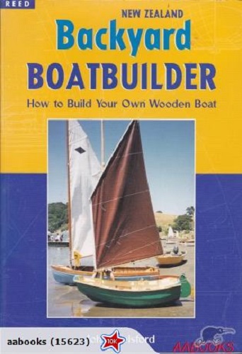 New Zealand Backyard Boatbuilder by John Welsford