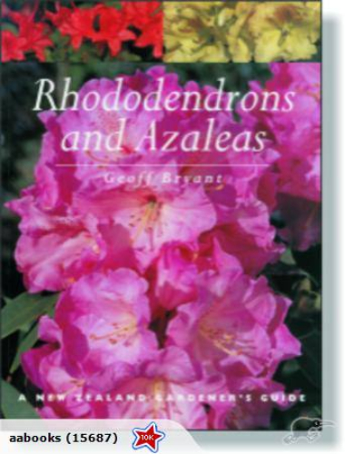 Rhododendrons and Azaleas A New Zealand Gardener's Guide
