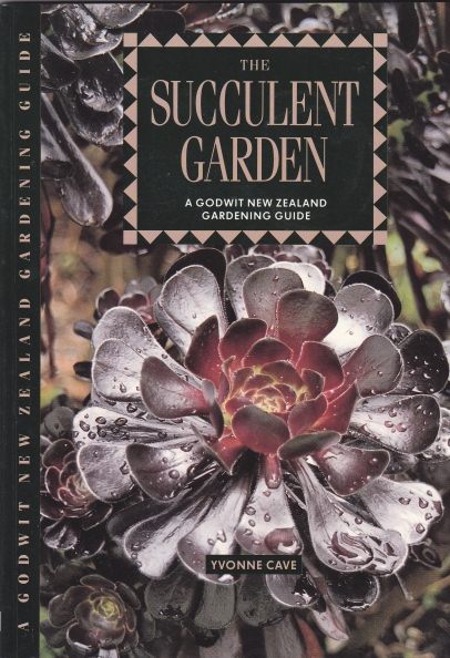 The Succulent Garden in New Zealand A Godwit NZ Gardening guide By Yvonne Cave