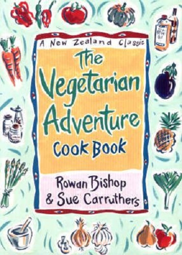 Image for The Vegetarian Adventure Cook Book A NZ Classic By Rowan Bishop & Sue Carruthers The Vegetarian Adventure Cook Book A NZ Classic By Rowan Bishop & Sue Carruthers