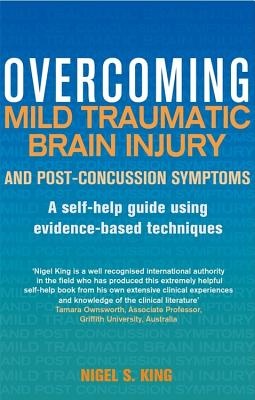 Overcoming Mild Traumatic Brain Injury and Post-Concussion Symptoms: A self-help guide using evidence-based techniques