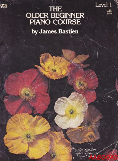 The Older Beginner Piano Course Level 1 by James Bastien