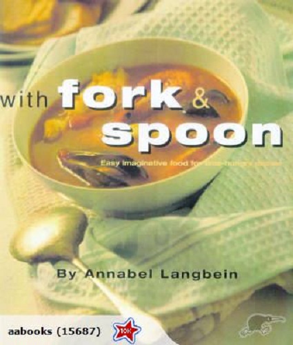 With Fork and Spoon by Annabel Langbein