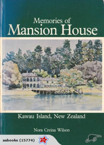 Memories of Mansion House, Kawau Island New Zealand by Nora Creina Wilson