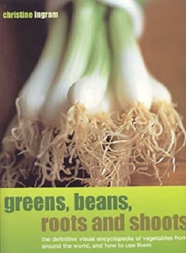 Greens, Beans, Roots and Shoots by Christine Ingram