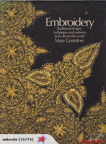 Embroidery Traditional designs, techniques and patterns form all over the world