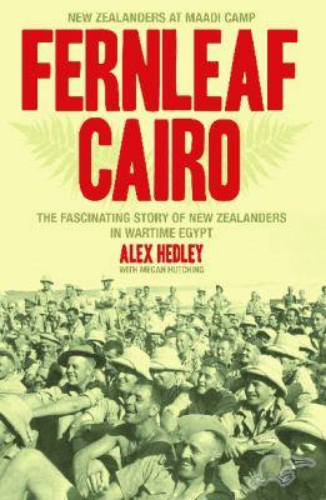 Fernleaf Cairo New Zealanders at Maadi Camp by Alex Hedley